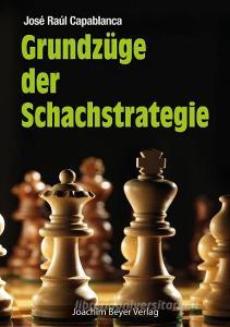 Grundzüge der Schachstrategie di José Raul Capablanca edito da Beyer, Joachim Verlag