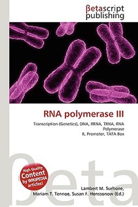 RNA Polymerase III di Lambert M. Surhone, Miriam T. Timpledon, Susan F. Marseken edito da Betascript Publishing
