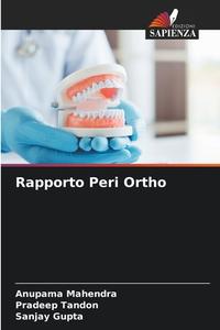 Rapporto Peri Ortho di Anupama Mahendra, Pradeep Tandon, Sanjay Gupta edito da Edizioni Sapienza