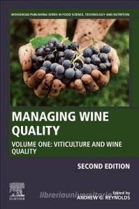 Managing Wine Quality: Volume I: Viticulture and Wine Quality di Andrew G. Reynolds edito da WOODHEAD PUB