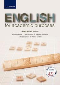 English for Academic Purposes di Robert Balfour, Pinky Makoe, Jean Mitchell, Helen Moffett, Bernard Nchindila, Dianne Shober edito da OXFORD UNIV PR