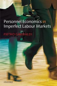 Personnel Economics in Imperfect Labour Markets di Pietro Garibaldi edito da OUP UK