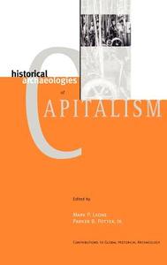 Historical Archaeologies Of Capitalism di Mark P. Leone, Parker B. Potter edito da Springer Science+business Media