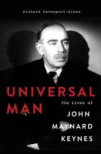 Universal Man: The Lives of John Maynard Keynes di Richard Davenport-Hines edito da BASIC BOOKS