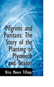 Pilgrims And Puritans di Nina Moore Tiffany edito da Bibliolife