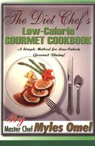 The Diet Chef's Low Calorie Gourmet Cookbook di Myles Omel edito da Frederick Fell