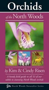Orchids of the North Woods di Kim And Cindy Risen edito da KOLLATH STENSAAS PUB