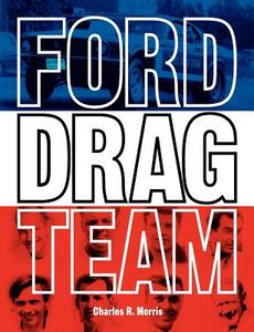 Ford Drag Team di Charles R. Morris edito da STANCE & SPEED