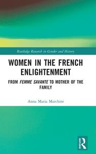 Women In The French Enlightenment di Anna Maria Marchini edito da Taylor & Francis Ltd