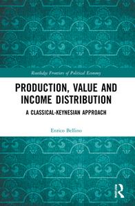 Production, Value And Income Distribution di Enrico Bellino edito da Taylor & Francis Ltd
