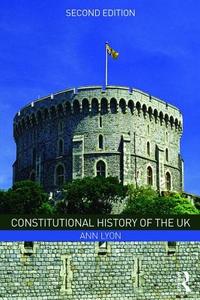 Constitutional History of the UK di Ann (University of Plymouth Lyon edito da Taylor & Francis Ltd
