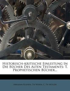 T. Prophetischen Bucher... di Abraham Kuenen, Th Weber edito da Nabu Press
