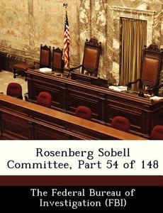 Rosenberg Sobell Committee, Part 54 Of 148 edito da Bibliogov