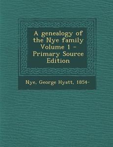 A Genealogy of the Nye Family Volume 1 - Primary Source Edition edito da Nabu Press