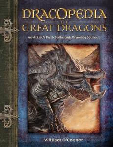 Dracopedia the Great Dragons di William O'Connor edito da F&W Publications Inc