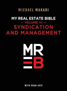 My Real Estate Bible Syndication and Management di Michael Makabi edito da Lulu.com