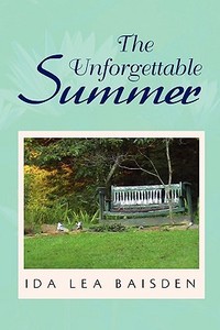 The Unforgettable Summer di Ida Lea Baisden edito da Xlibris Corporation