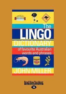 The Lingo Dictionary: Of Favourite Australian Words and Phrases (Large Print 16pt) di John Miller edito da READHOWYOUWANT