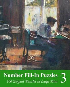 Number Fill-In Puzzles 3: 100 Elegant Puzzles in Large Print di Puzzlefast edito da Createspace
