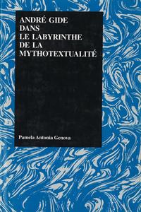 Andre Gide Dans Le Labrynthe de la Mythotextualite di Pamela Antonia Genova edito da PURDUE UNIV PR