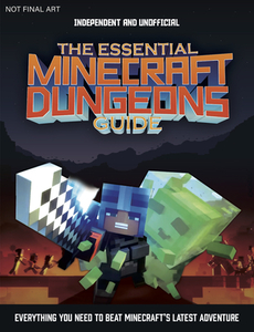 The Essential Minecraft Dungeons Guide: The Complete Guide to Becoming a Dungeon Master di Tom Phillips edito da MORTIMER CHILDRENS BOOKS