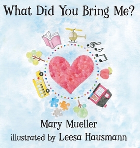 What Did You Bring Me? di Mary Mueller edito da Elk Lake Publishing, Inc.