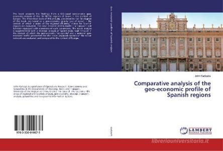 Comparative analysis of the geo-economic profile of Spanish regions di John Karkazis edito da LAP Lambert Academic Publishing