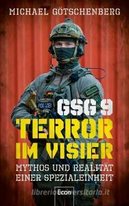 GSG 9 - Terror im Visier di Michael Götschenberg edito da Econ Verlag