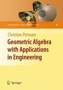 Geometric Algebra with Applications in Engineering di Christian Perwass edito da Springer-Verlag GmbH