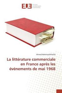 La littérature commerciale en France après les événements de mai 1968 di Ahmed Mahmoud Khalifa edito da Editions universitaires europeennes EUE