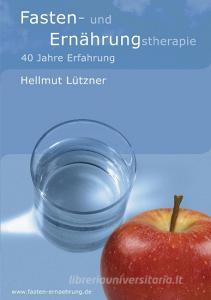 Fasten- und Ernährungstherapie di Hellmut Lützner edito da Books on Demand
