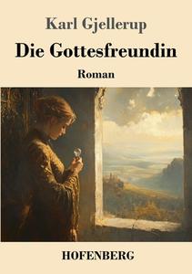 Die Gottesfreundin di Karl Gjellerup edito da Henricus - Edition Deutsche Klassik GmbH, Berlin