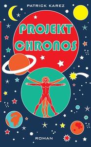Projekt Chronos di Patrick Karez edito da Books on Demand