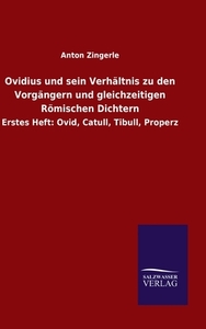 Ovidius und sein Verhältnis zu den Vorgängern und gleichzeitigen Römischen Dichtern di Anton Zingerle edito da Salzwasser-Verlag GmbH