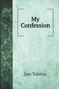 My Confession di Leo Tolstoy edito da Book on Demand Ltd.
