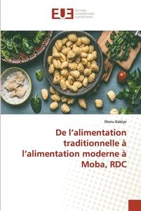 De l'alimentation traditionnelle à l'alimentation moderne à Moba, RDC di Manu Kabiyo edito da Éditions universitaires européennes