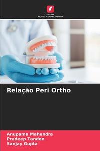 Relação Peri Ortho di Anupama Mahendra, Pradeep Tandon, Sanjay Gupta edito da Edições Nosso Conhecimento