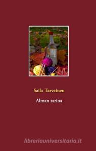 Alman tarina di Saila Tarvainen edito da Books on Demand