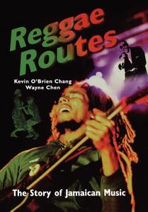 Reggae Routes di Kevin O'Brien Chang, Wayne Chen edito da Ian Randle Publishers,jamaica
