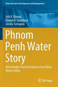 Phnom Penh Water Story di Asit K. Biswas, Cecilia Tortajada, Pawan K. Sachdeva edito da Springer Singapore