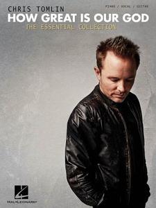 Chris Tomlin: How Great Is Our God: The Essential Collection edito da Hal Leonard Publishing Corporation