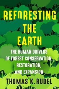 Reforesting The Earth di Thomas Rudel edito da Columbia University Press