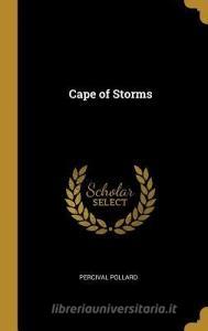 Cape of Storms di Percival Pollard edito da WENTWORTH PR