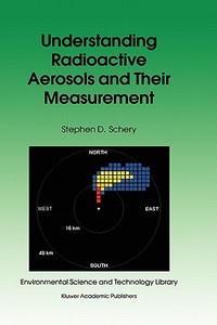 Understanding Radioactive Aerosols and Their Measurement di S. D. Schery edito da Springer Netherlands