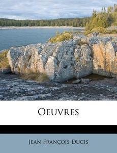 Oeuvres di Jean Fran Ducis edito da Nabu Press