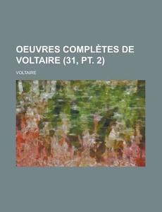 Oeuvres Completes de Voltaire (31, PT. 2) di United States Department of Agriculture, Voltaire edito da Rarebooksclub.com