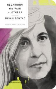 Regarding the Pain of Others di Susan Sontag edito da PICADOR