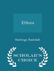 Ethics - Scholar's Choice Edition di Hastings Rashdall edito da Scholar's Choice