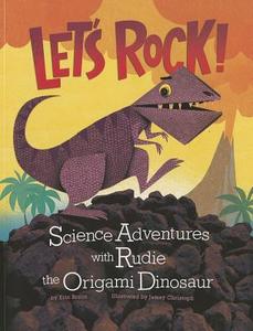 Let's Rock!: Science Adventures with Rudie the Origami Dinosaur di Eric Mark Braun edito da PICTURE WINDOW BOOKS