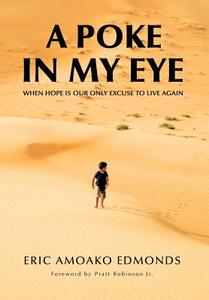 A Poke In My Eye di Eric Amoako Edmonds edito da Trafford Publishing